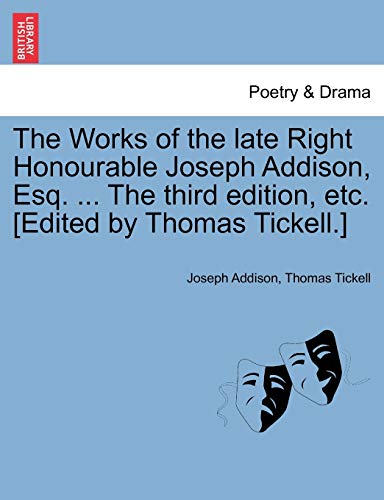 Immagine dell'editore per The Works of the late Right Honourable Joseph Addison, Esq. ... The third edition, etc. [Edited by Thomas Tickell.] venduto da Ria Christie Collections