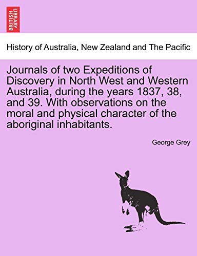 Imagen de archivo de Journals of two Expeditions of Discovery in North West and Western Australia, during the years 1837, 38, and 39. With observations on the moral and . of the aboriginal inhabitants. Vol. II a la venta por Lucky's Textbooks