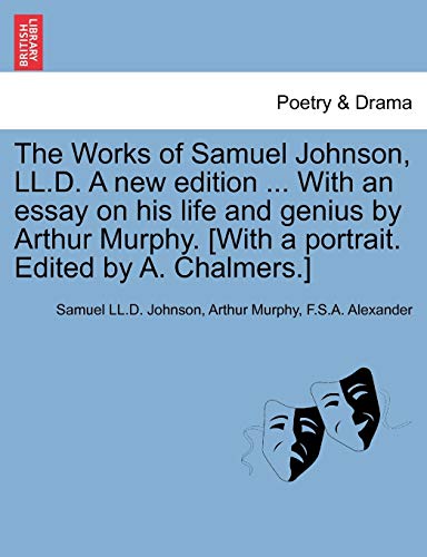9781241161422: The Works of Samuel Johnson, LL.D. A new edition ... With an essay on his life and genius by Arthur Murphy. [With a portrait. Edited by A. Chalmers.]