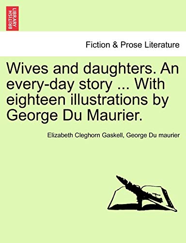 Beispielbild fr Wives and Daughters. an Every-Day Story . with Eighteen Illustrations by George Du Maurier. Vol. I. zum Verkauf von Lucky's Textbooks
