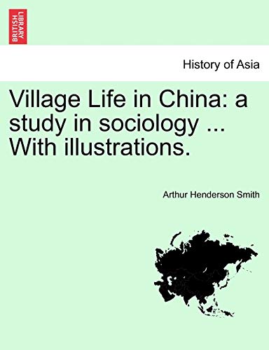 Imagen de archivo de Village Life in China: A Study in Sociology . with Illustrations. a la venta por Ebooksweb