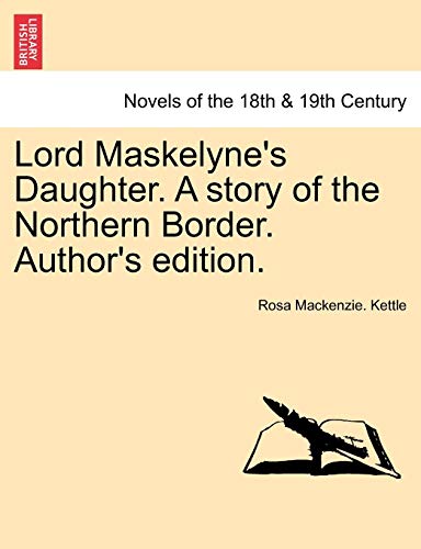 9781241162306: Lord Maskelyne's Daughter. A story of the Northern Border. Author's edition.