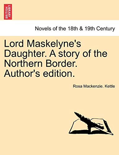 Imagen de archivo de Lord Maskelyne's Daughter. a Story of the Northern Border. Author's Edition. a la venta por Lucky's Textbooks