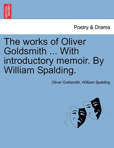 Imagen de archivo de The Works of Oliver Goldsmith . with Introductory Memoir. by William Spalding. a la venta por Lucky's Textbooks