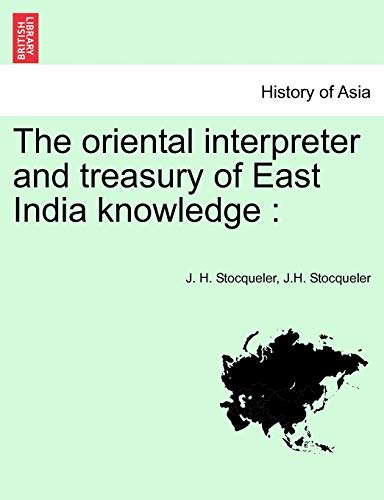 9781241162894: The oriental interpreter and treasury of East India knowledge