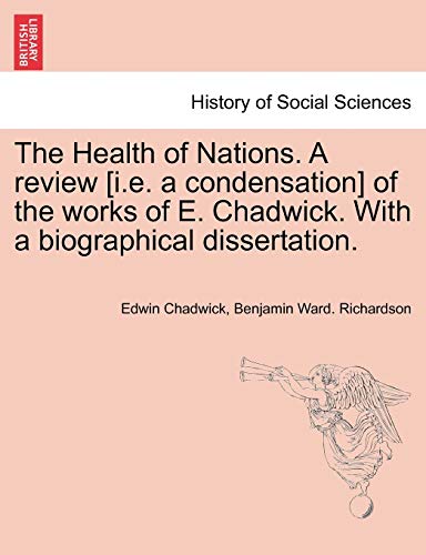 Stock image for The Health of Nations. a Review [I.E. a Condensation] of the Works of E. Chadwick. with a Biographical Dissertation. Vol. II. for sale by Lucky's Textbooks