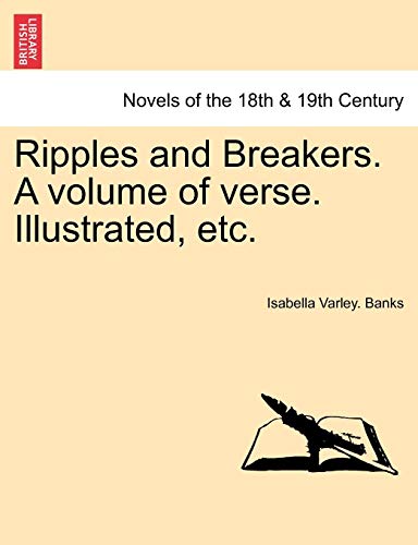 9781241163327: Ripples and Breakers. a Volume of Verse. Illustrated, Etc.