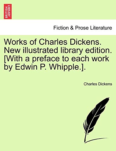 Works of Charles Dickens. New illustrated library edition. [With a preface to each work by Edwin P. Whipple.]. - Charles Dickens