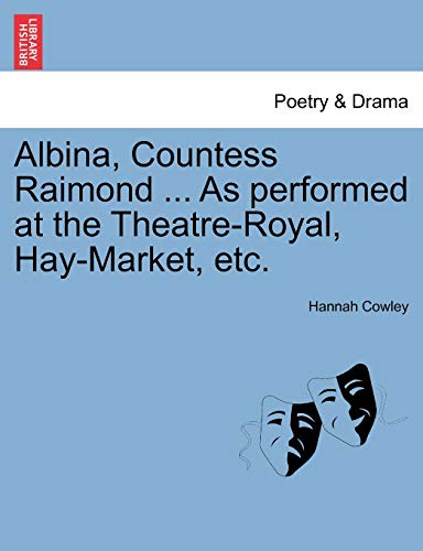 9781241163822: Albina, Countess Raimond ... as Performed at the Theatre-Royal, Hay-Market, Etc.