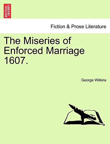 9781241164850: The Miseries of Enforced Marriage 1607.