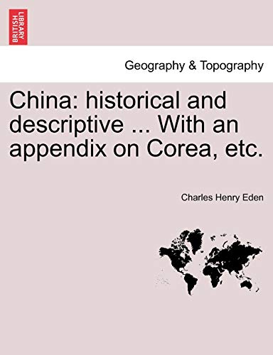 Stock image for China: Historical and Descriptive . with an Appendix on Corea, Etc. for sale by Lucky's Textbooks