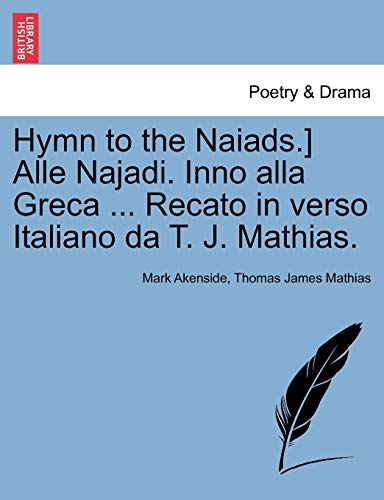 Imagen de archivo de Hymn to the Naiads.] Alle Najadi. Inno Alla Greca . Recato in Verso Italiano Da T. J. Mathias. a la venta por Lucky's Textbooks