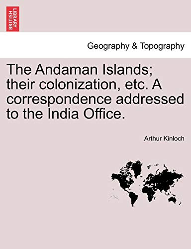 Stock image for The Andaman Islands; Their Colonization, Etc. a Correspondence Addressed to the India Office. for sale by GF Books, Inc.