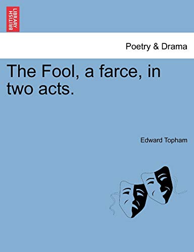 Imagen de archivo de The Fool, a Farce, in Two Acts. a la venta por Lucky's Textbooks
