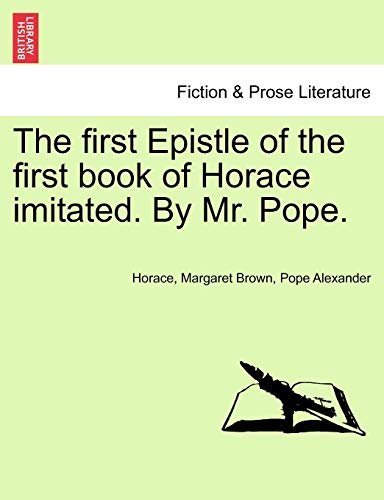 Stock image for The First Epistle of the First Book of Horace Imitated. by Mr. Pope. for sale by Ebooksweb