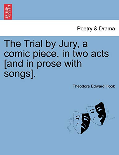 Imagen de archivo de The Trial by Jury, a Comic Piece, in Two Acts [and in Prose with Songs]. a la venta por Lucky's Textbooks