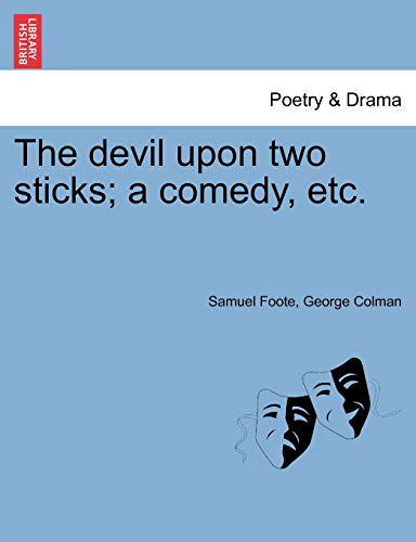 9781241167998: The devil upon two sticks; a comedy, etc.