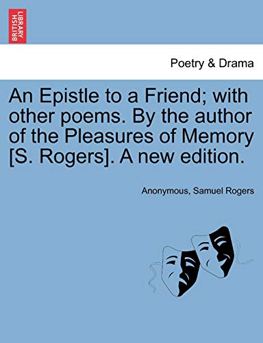Stock image for An Epistle to a Friend; With Other Poems. by the Author of the Pleasures of Memory [s. Rogers]. a New Edition. for sale by Lucky's Textbooks