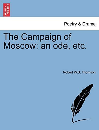 9781241168391: The Campaign of Moscow: An Ode, Etc.
