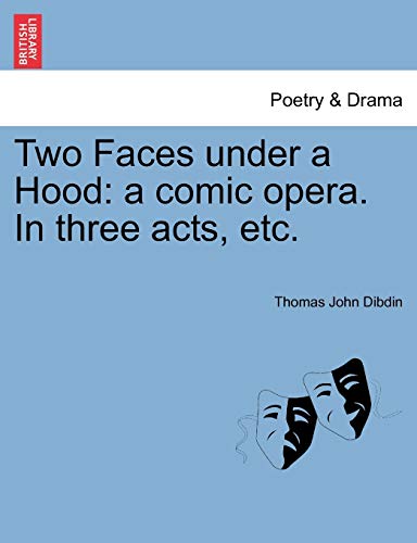 9781241168636: Two Faces under a Hood: a comic opera. In three acts, etc.