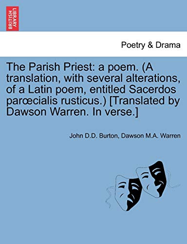 Beispielbild fr The Parish Priest: A Poem. (a Translation, with Several Alterations, of a Latin Poem, Entitled Sacerdos Par Cialis Rusticus.) [Translated by Dawson Warren. in Verse.] zum Verkauf von Lucky's Textbooks