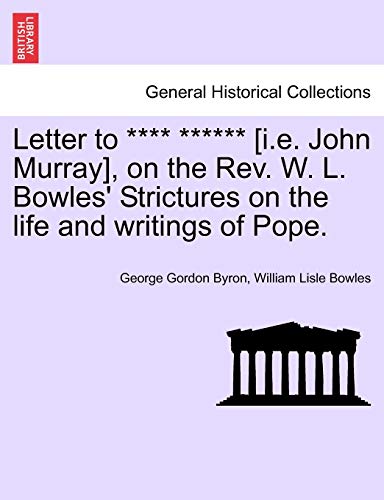 Beispielbild fr Letter to **** ****** [I.E. John Murray], on the REV. W. L. Bowles' Strictures on the Life and Writings of Pope. zum Verkauf von Lucky's Textbooks