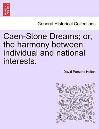 Imagen de archivo de Caen-Stone Dreams; Or, the Harmony Between Individual and National Interests. a la venta por Lucky's Textbooks
