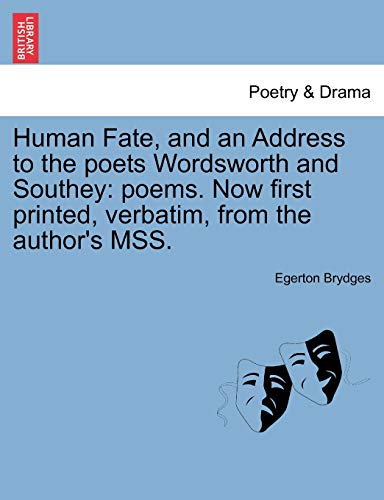 Stock image for Human Fate, and an Address to the Poets Wordsworth and Southey: Poems. Now First Printed, Verbatim, from the Author's Mss. for sale by Lucky's Textbooks