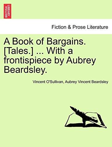 Beispielbild fr A Book of Bargains Tales With a frontispiece by Aubrey Beardsley zum Verkauf von PBShop.store US