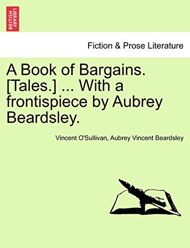 Imagen de archivo de A Book of Bargains. [Tales.] . with a Frontispiece by Aubrey Beardsley. a la venta por Lucky's Textbooks