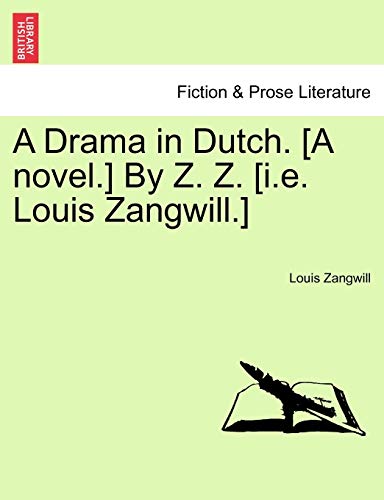 Stock image for A Drama in Dutch. [A Novel.] by Z. Z. [I.E. Louis Zangwill.] for sale by Lucky's Textbooks