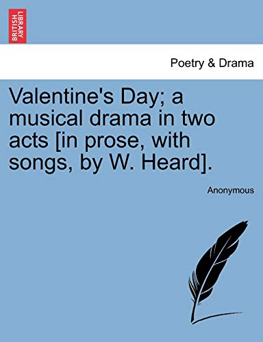Stock image for Valentine's Day; A Musical Drama in Two Acts [in Prose, with Songs, by W. Heard]. for sale by Lucky's Textbooks