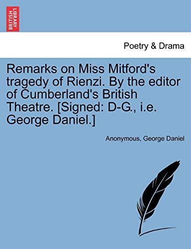 Imagen de archivo de Remarks on Miss Mitford's Tragedy of Rienzi. by the Editor of Cumberland's British Theatre. [signed: D-G., i.e. George Daniel.] a la venta por Lucky's Textbooks
