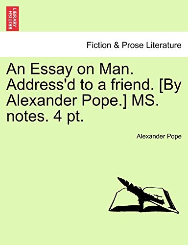 Stock image for An Essay on Man. Address'd to a friend. [By Alexander Pope.] MS. notes. 4 pt. for sale by Lucky's Textbooks