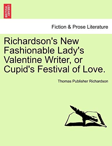 Richardson's New Fashionable Lady's Valentine Writer, or Cupid's Festival of Love. (Paperback) - Thomas Publisher Richardson