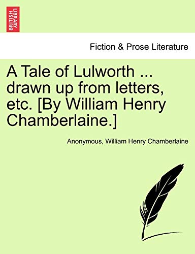 Stock image for A Tale of Lulworth . Drawn Up from Letters, Etc. [by William Henry Chamberlaine.] for sale by Lucky's Textbooks