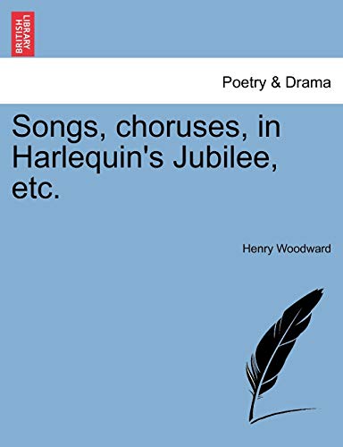 9781241173555: Songs, choruses, in Harlequin's Jubilee, etc.