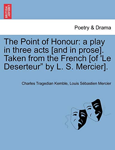 Beispielbild fr The Point of Honour: A Play in Three Acts [And in Prose]. Taken from the French [Of 'le Deserteur" by L. S. Mercier]. zum Verkauf von Lucky's Textbooks