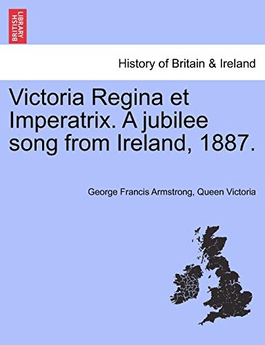 Imagen de archivo de Victoria Regina Et Imperatrix. a Jubilee Song from Ireland, 1887. a la venta por Ebooksweb