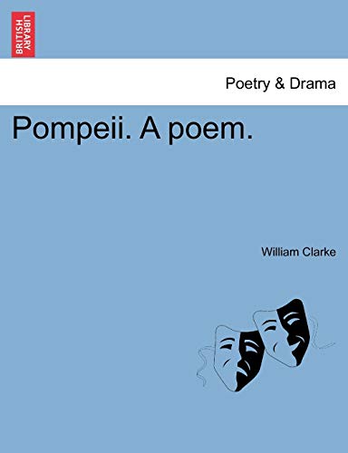 Pompeii. a Poem. (9781241175191) by Clarke PhD MBA, William