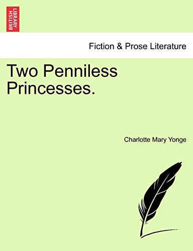 Two Penniless Princesses. (9781241176419) by Yonge, Charlotte Mary