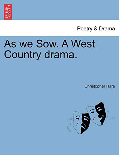 As We Sow. a West Country Drama. (9781241176570) by Hare, Christopher