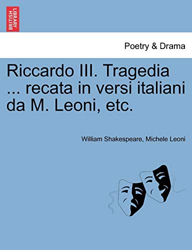 Imagen de archivo de Riccardo III. Tragedia . Recata in Versi Italiani Da M. Leoni, Etc. (English and Italian Edition) a la venta por Lucky's Textbooks