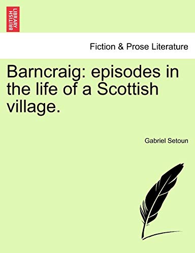 Barncraig: Episodes in the Life of a Scottish Village. - Gabriel Setoun