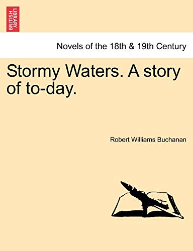 Stormy Waters. a Story of To-Day. (9781241178215) by Buchanan, Robert Williams