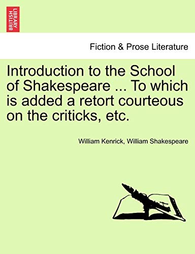 9781241179304: Introduction to the School of Shakespeare ... To which is added a retort courteous on the criticks, etc.