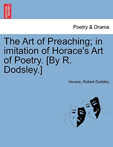 Beispielbild fr The Art of Preaching; In Imitation of Horace's Art of Poetry. [by R. Dodsley.] zum Verkauf von Lucky's Textbooks