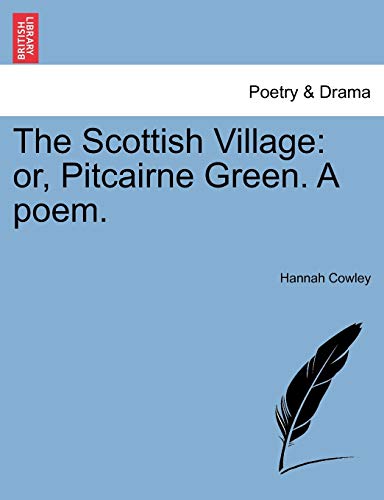 9781241179519: The Scottish Village: Or, Pitcairne Green. a Poem.