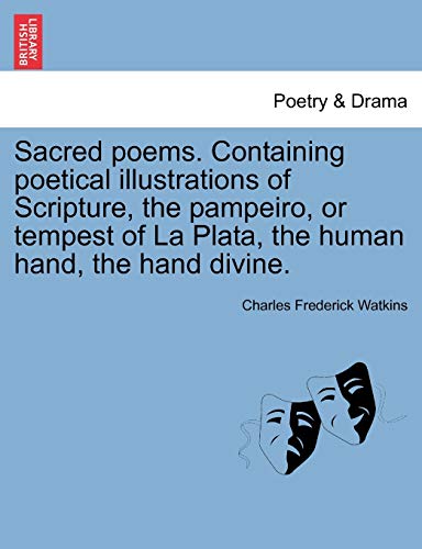 Imagen de archivo de Sacred Poems. Containing Poetical Illustrations of Scripture, the Pampeiro, or Tempest of La Plata, the Human Hand, the Hand Divine. a la venta por Lucky's Textbooks