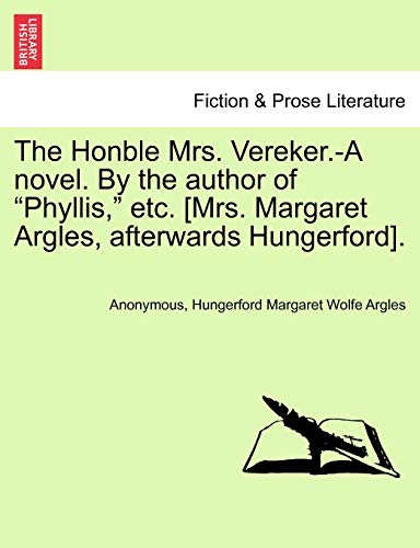 Stock image for The Honble Mrs. Vereker.-A Novel. by the Author of "Phyllis," Etc. [Mrs. Margaret Argles, Afterwards Hungerford]. for sale by Lucky's Textbooks